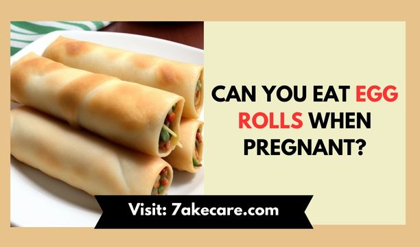 Can You Eat Egg Rolls When Pregnant