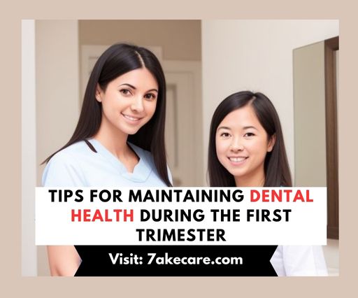 Tips for Maintaining Dental Health During the First Trimester